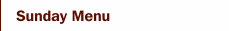 Sunday Menu